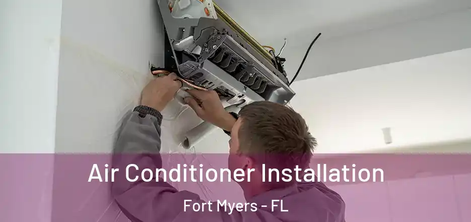  Air Conditioner Installation Fort Myers - FL