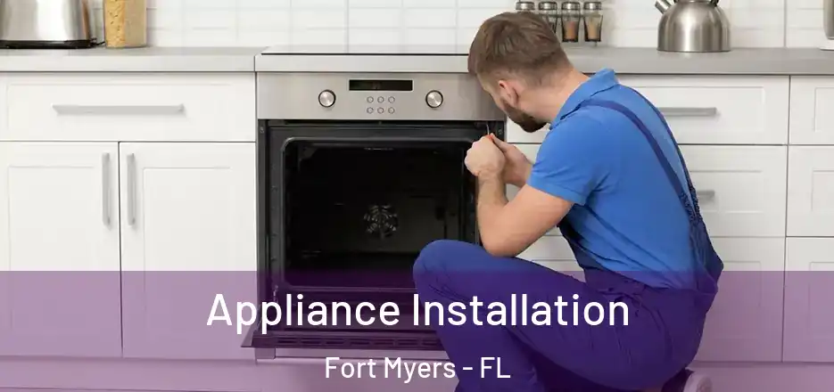  Appliance Installation Fort Myers - FL