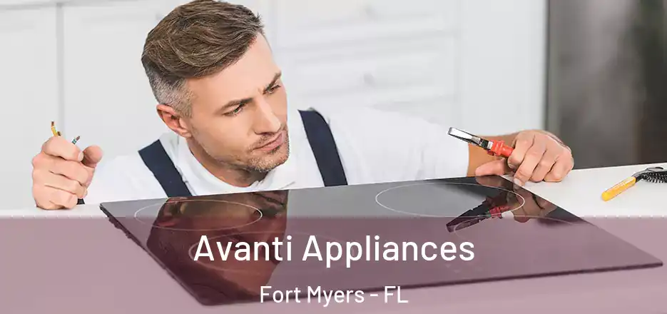 Avanti Appliances Fort Myers - FL