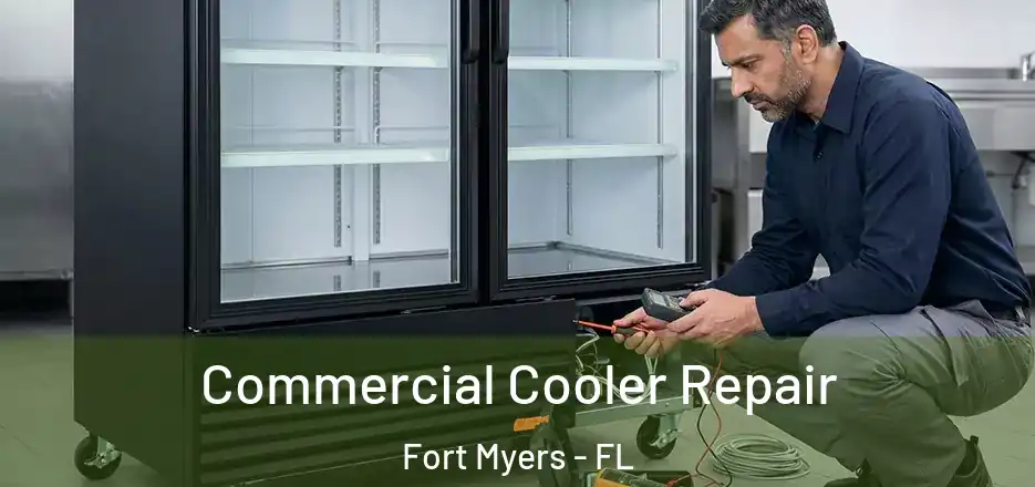 Commercial Cooler Repair Fort Myers - FL