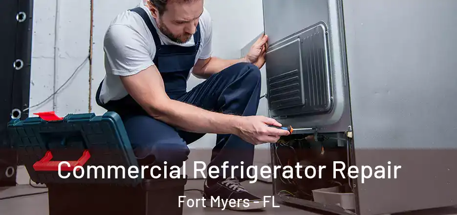 Commercial Refrigerator Repair Fort Myers - FL
