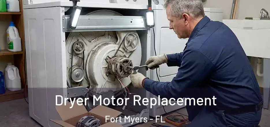  Dryer Motor Replacement Fort Myers - FL