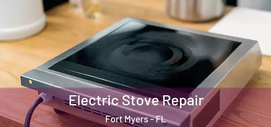  Electric Stove Repair Fort Myers - FL