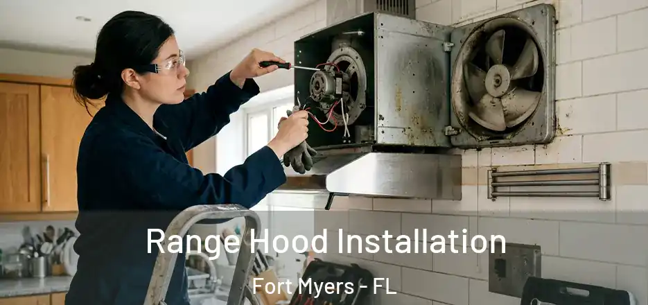  Range Hood Installation Fort Myers - FL