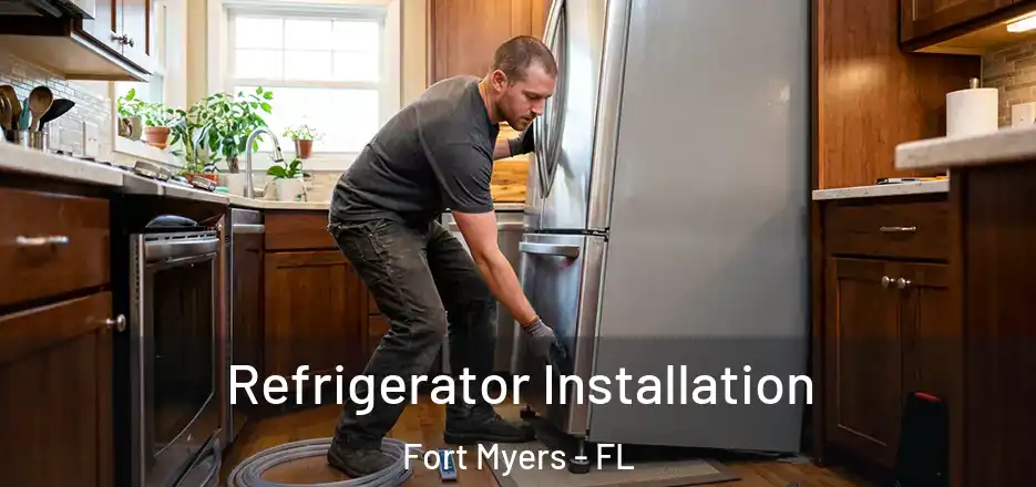 Refrigerator Installation Fort Myers - FL