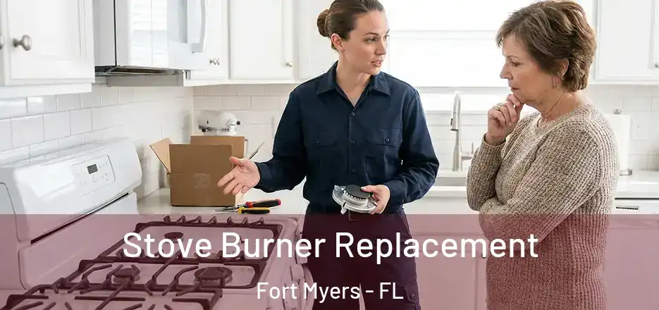  Stove Burner Replacement Fort Myers - FL