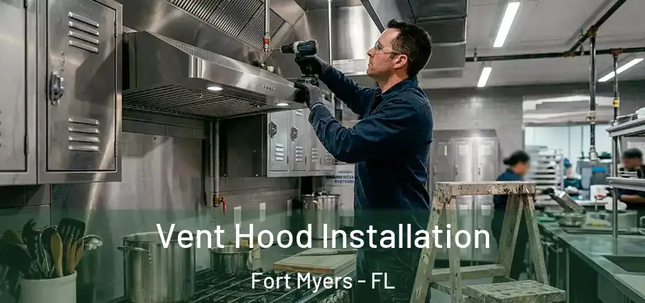  Vent Hood Installation Fort Myers - FL